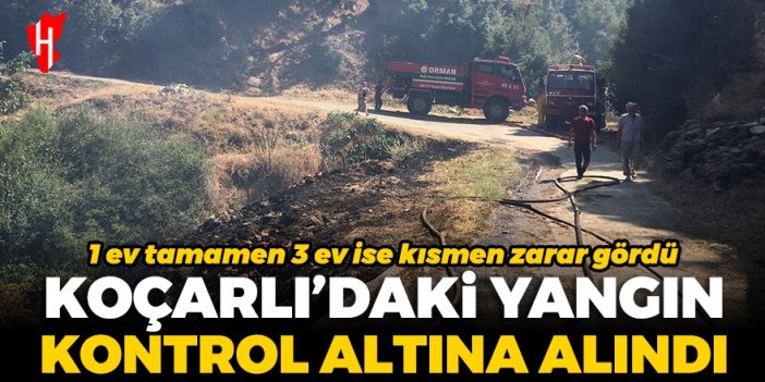 Koçarlı'daki yangın kontrol altına alındı: 1 ev tamamen 3 ev ise kısmen zarar gördü