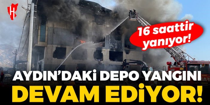 Yangın otluk araziden sıçramıştı! Aydın'daki depo yangını devam ediyor