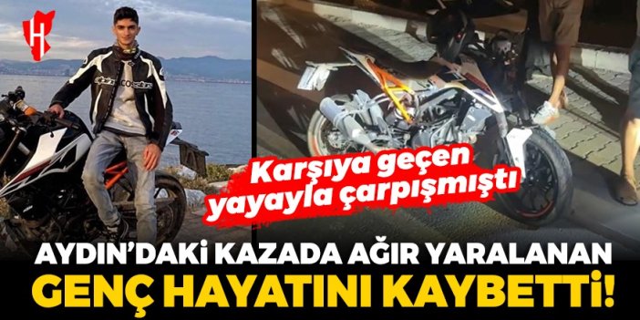 Aydın'daki kazada ağır yaralanan genç hayatını kaybetti