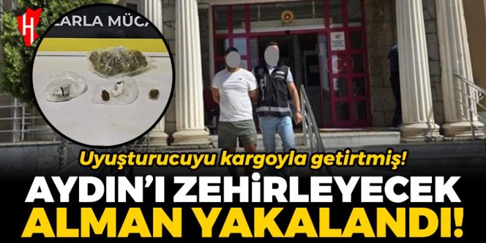 Uyuşturucuyu kargoyla getirtmiş! Aydın'ı zehirleyecek Alman yakalandı