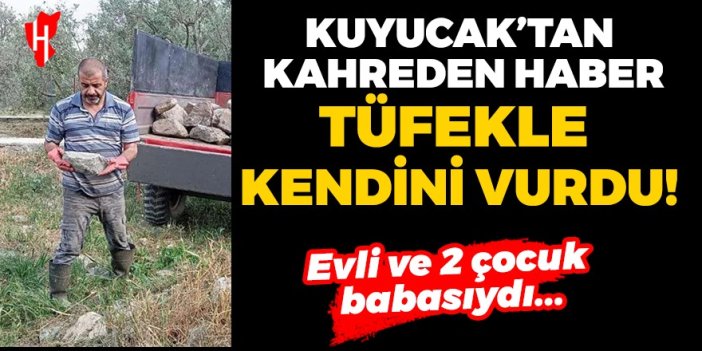 Kuyucak’tan kahreden haber: Evli ve 2 çocuk babası tüfekle kendini vurdu!