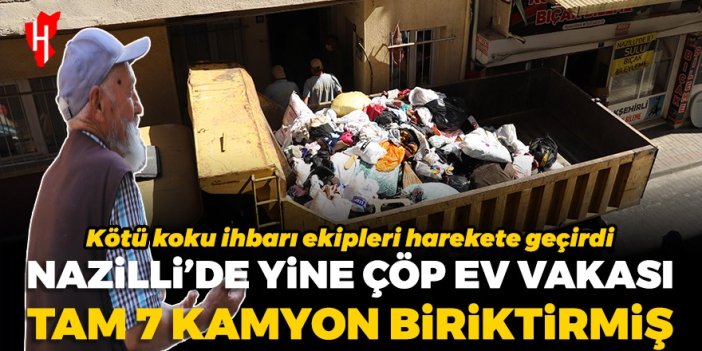 Nazilli’de ‘çöp ev’ skandalı: 7 kamyon çöp çıktı