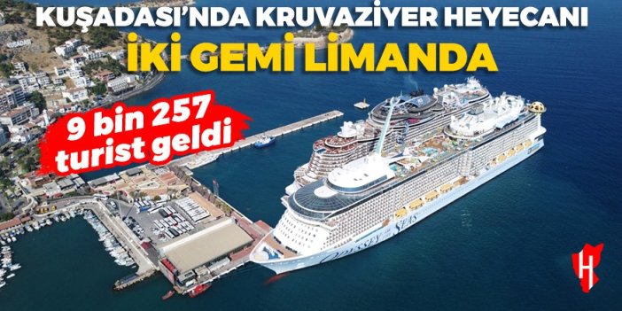 Gözümüz yollarda kaldı! Kuşadası'na iki gemiyle 9 bin 257 turist geldi