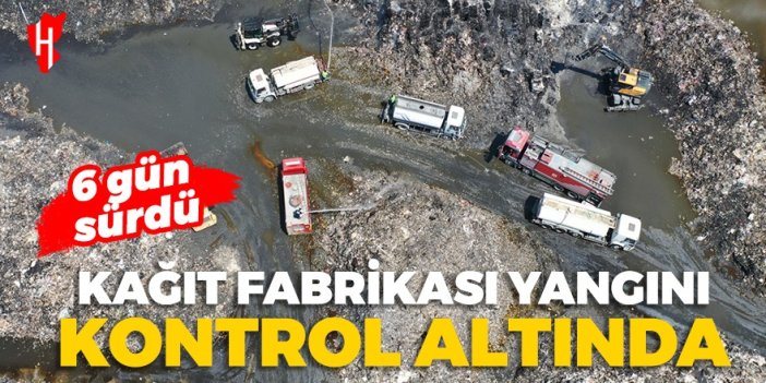 Kağıt fabrikasındaki yangın 6. gününde kontrol altına alındı