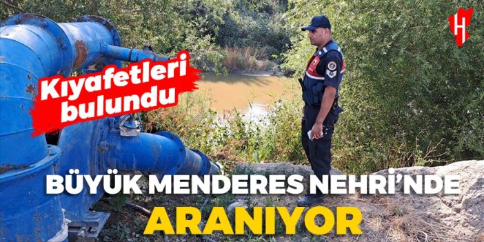 Büyük Menderes Nehri'nde kaybolan 62 yaşındaki adam aranıyor