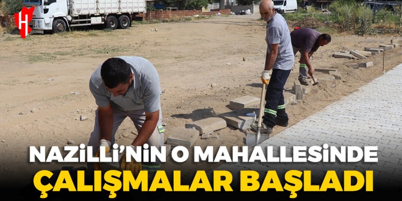 Nazilli Belediyesi saha çalışmalarıyla vatandaşlara rahat nefes aldıracak