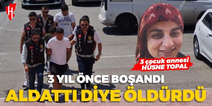 Eski eşi tarafından öldürülen Hüsne Topal cinayetinde yeni gelişme