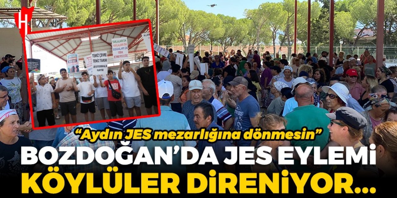 Bozdoğan’da ‘Jes’ eylemi! Köylüler direniyor: Aydın JES mezarlığı haline gelmesin