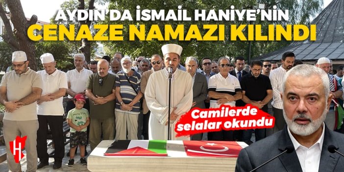 Aydın'da Hamas lideri İsmail Haniye'nin cenaze namazı kılındı