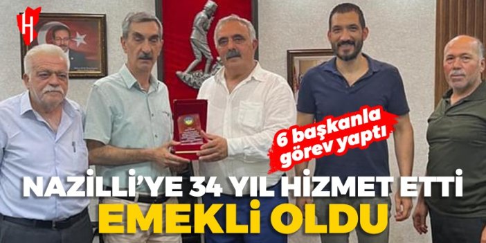 Nazilli’ye 34 yıl hizmet etti, emekli oldu