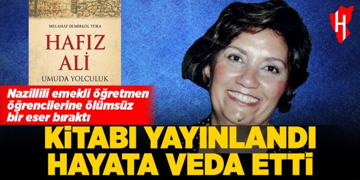 Nazillili emekli öğretmen kitabı yayımlandığı hafta vefat etti