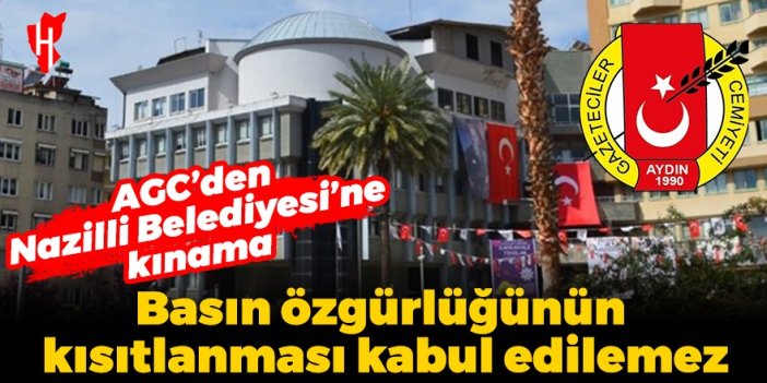 AGC’den Nazilli Belediyesine kınama mesajı: “Basın özgürlüğünün kısıtlanması kabul edilemez”