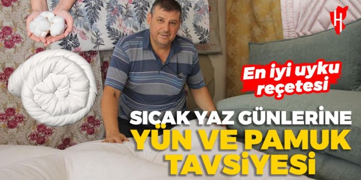 Aydın'ın sıcak yaz gecelerinde sağlıklı uyku için 'yün' ve 'pamuk' önerisi