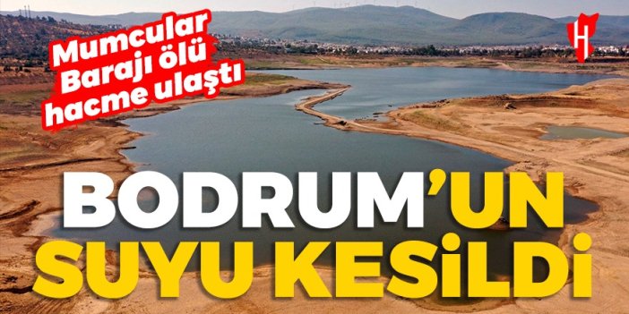 Bodrum'da su krizi! Barajdaki su miktarı ölü hacme ulaştı