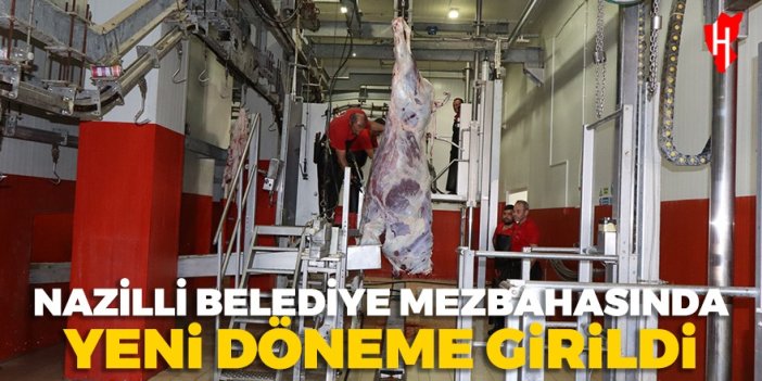 Nazilli Belediye Mezbahasında yeni dönem