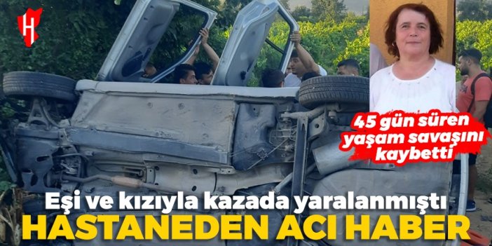 Trafik kazasında ağır yaralanan yaşlı kadın 45 günlük yaşam savaşını kaybetti