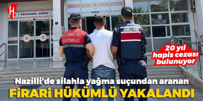 Nazilli’de silahla yağma suçundan aranan firari hükümlü yakalandı