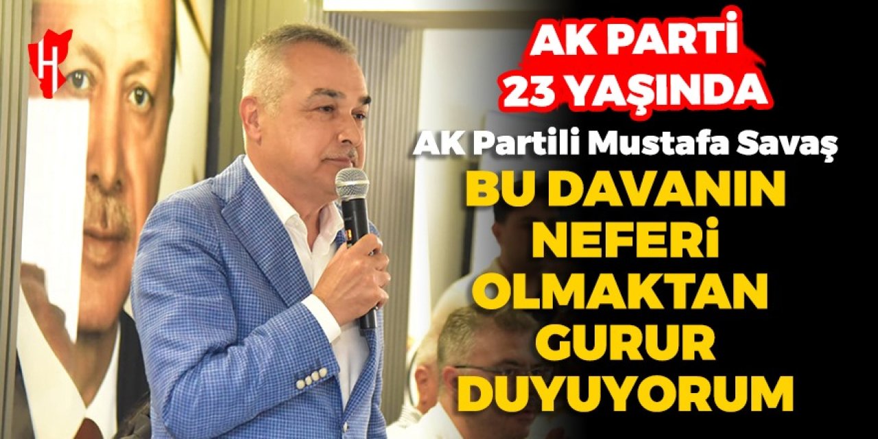 AK Parti Aydın'da 23. yaşını kutladı... Milletvekili Savaş'tan dava mesajı