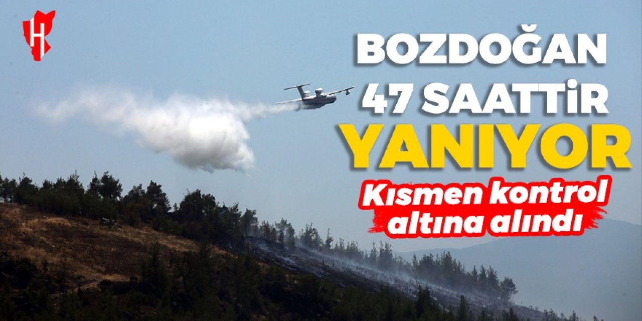 Bozdoğan orman yangını 47 saattir devam ediyor