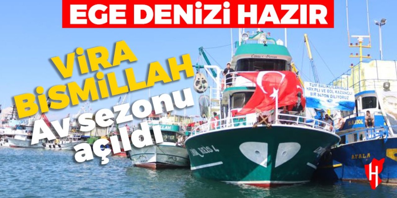 Vira Bismillah... Ege'de balık sezonu açıldı