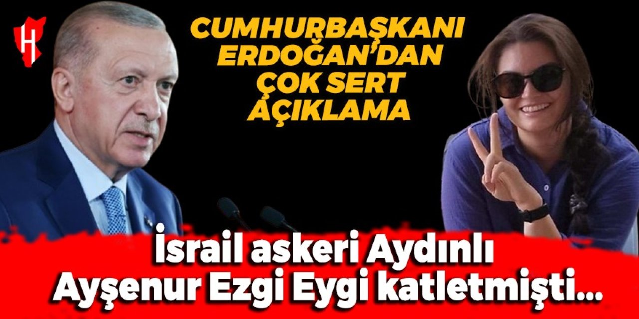 Cumhurbaşkanı Erdoğan'dan İsrail askerinin katlettiği Aydınlı Ayşenur Ezgi Eygi için başsağlığı mesajı