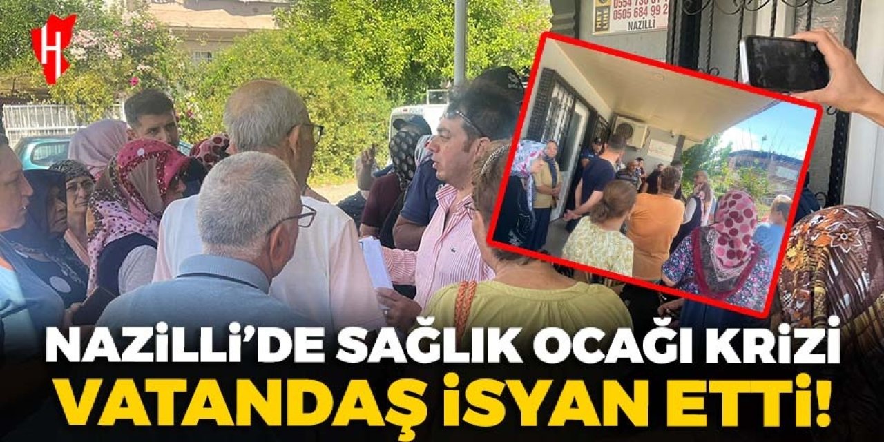 Nazilli’de “sağlık ocağı” krizi! Mahalle halkı isyan etti, polis müdahale etti