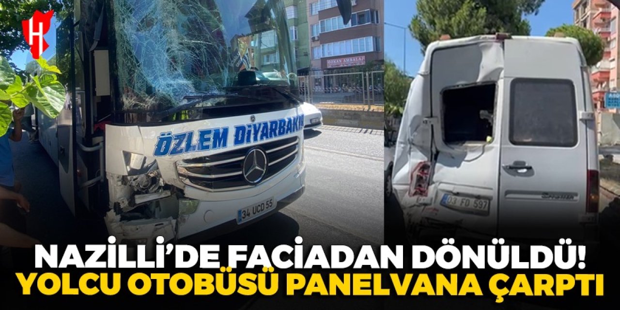 Nazilli'de faciadan dönüldü: Yolcu otobüsü panelvana çarptı