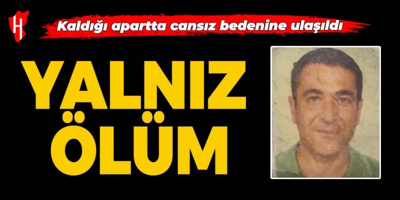 59 yaşındaki adam kaldığı apart dairesinde ölü bulundu