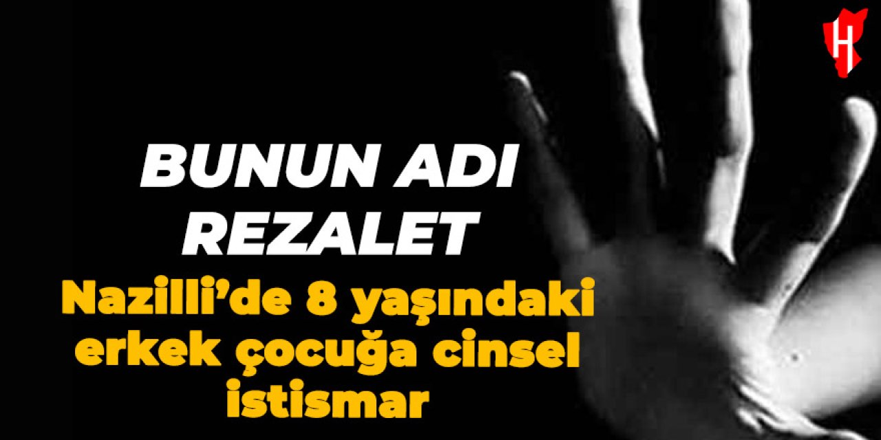 Nazilli'de 8 yaşındaki çocuğa cinsel istismar: Kuzeni tutuklandı