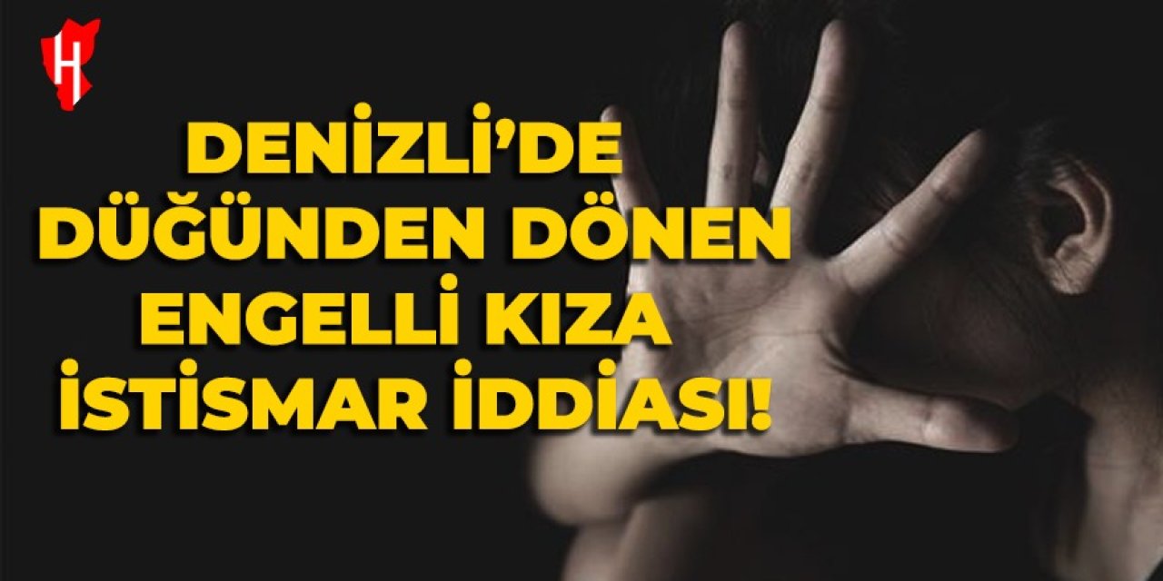 Denizli'de engelli kıza istismar iddiası: 7 kişi tutuklandı!