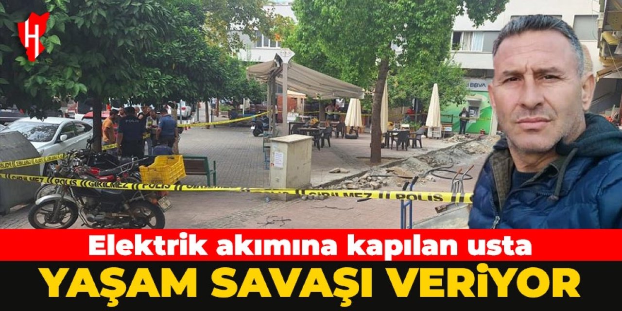 Elektrik akımına kapılan usta yaşam savaşı veriyor!