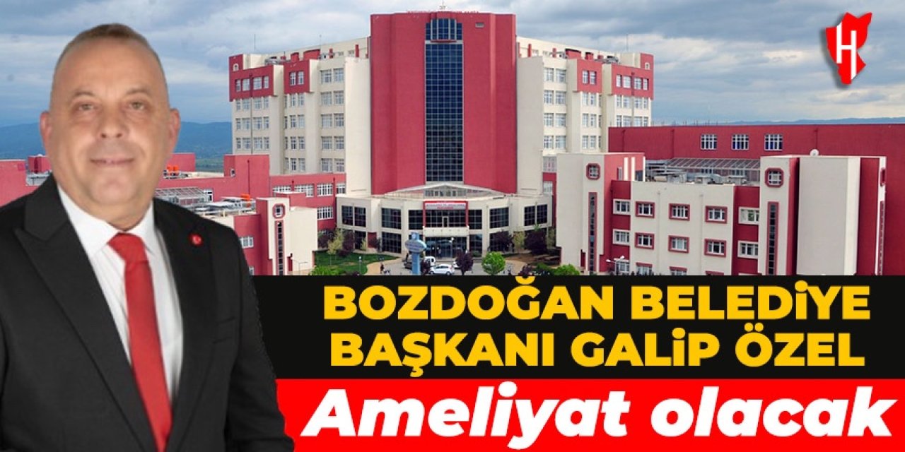 Başkan Özel ameliyat masasına yatacak