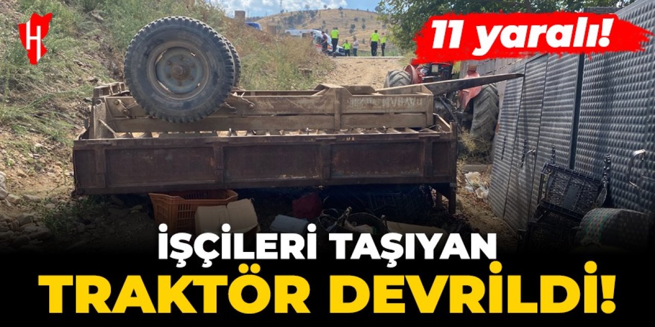 İşçileri taşıyan traktör devrildi! 11 yaralı