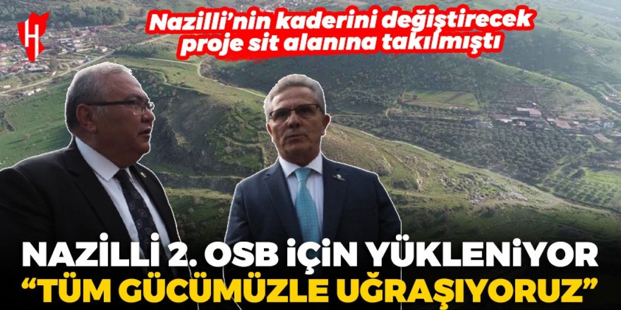 Nazilli 2. OSB projesi için yükleniyor: Başkan Tetik’ten açıklama: “Tüm gücümüzle uğraşıyoruz”