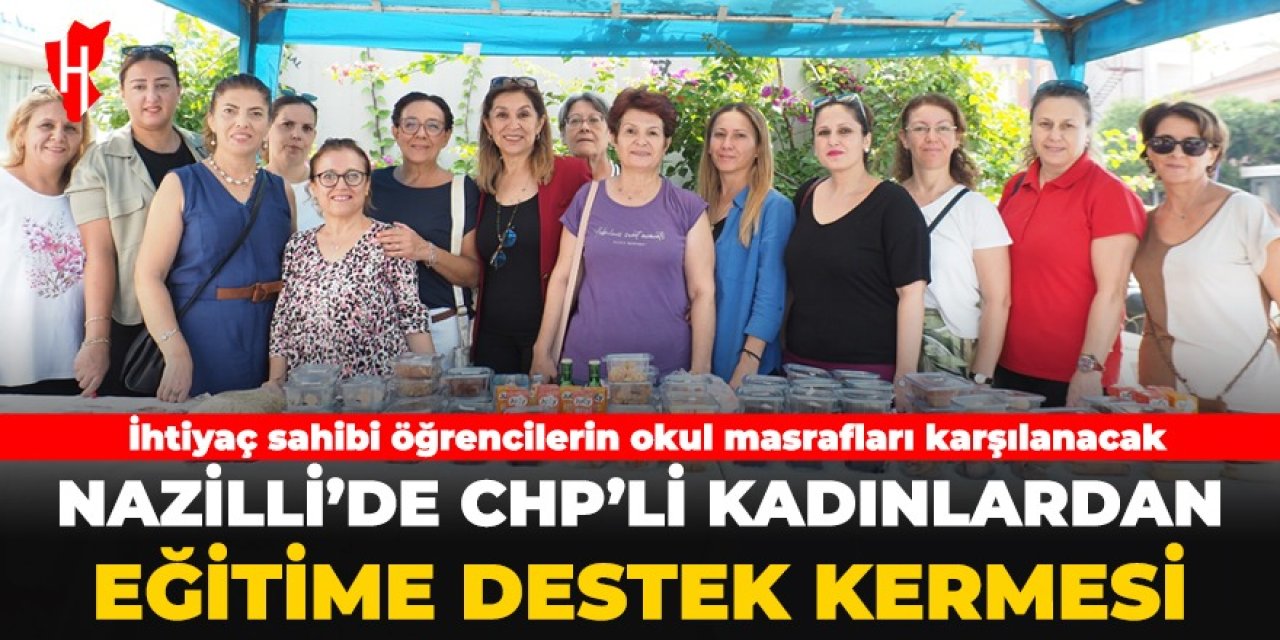 Nazilli’de CHP’li kadınlardan eğitime destek kermesi