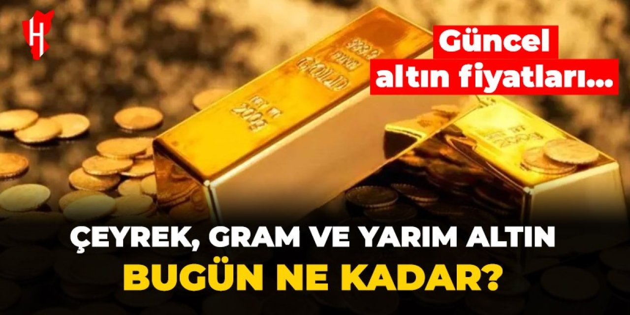 Güncel altın fiyatları: Bugün altın ne kadar?