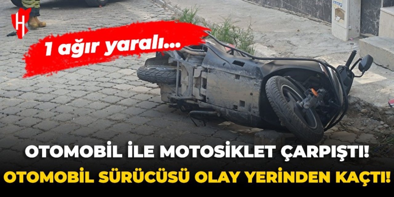 Otomobil ile motosiklet çarpıştı! Otomobil sürücüsü olay yerinden kaçtı: 1 ağır yaralı...