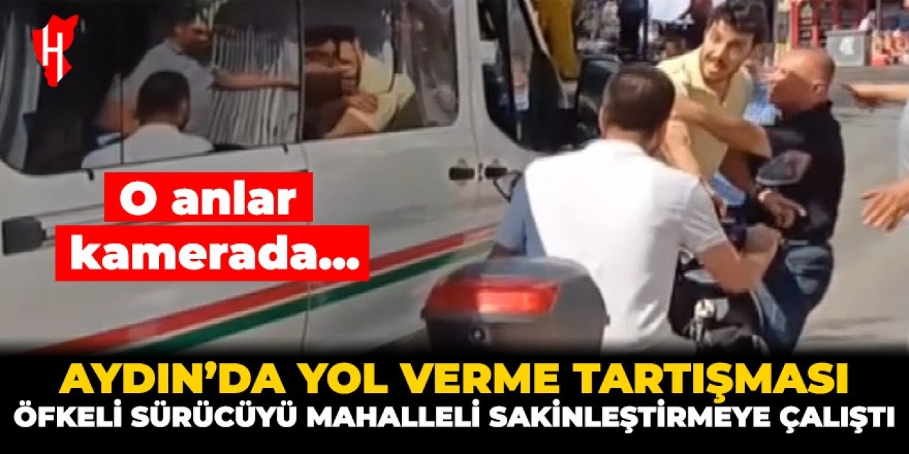 Aydın'da yol verme tartışması! Mahalleliler öfkeli sürücüyü sakinleştirmeye çalıştı: O anlar kamerada