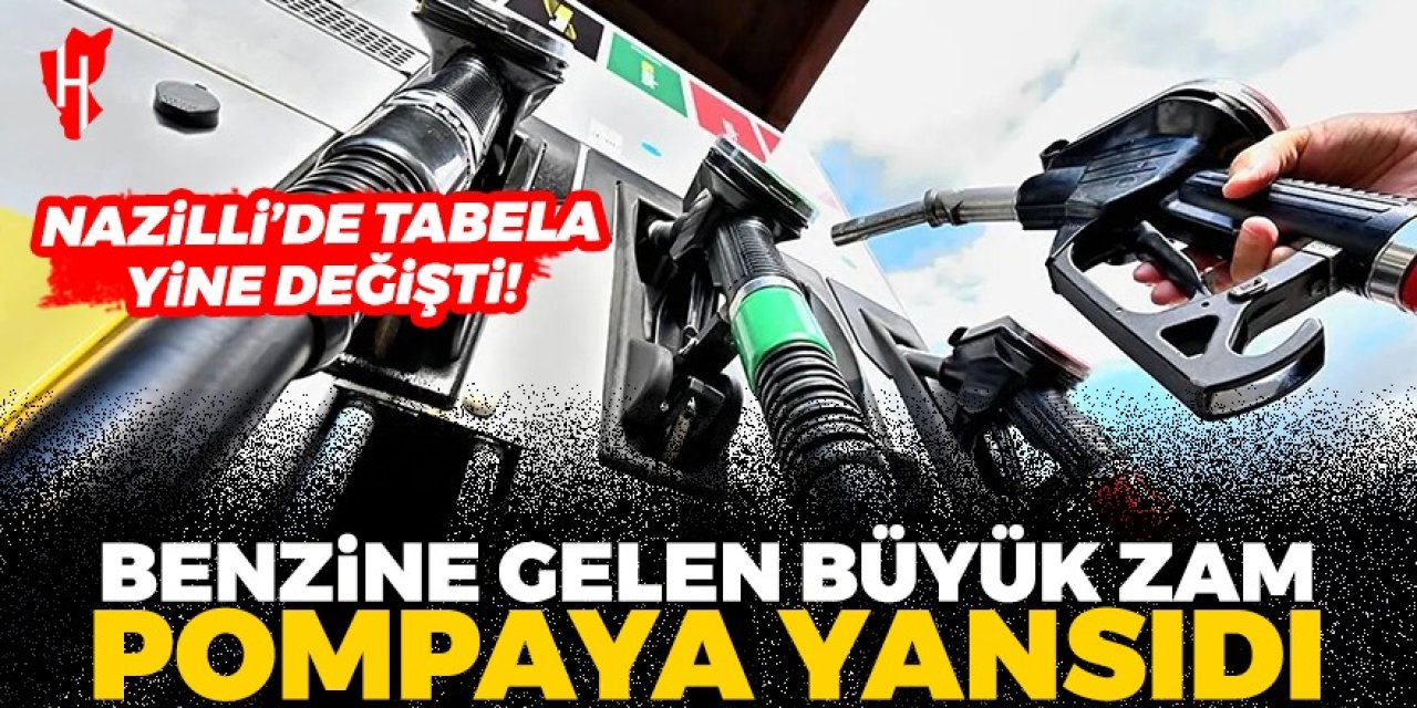 Benzine zam geldi! Nazilli’de tabela yine değişti