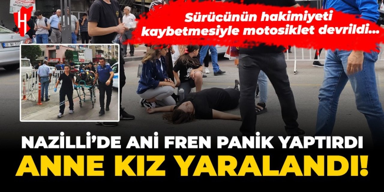 Nazilli’de ani fren panik yaptırdı: Devrilen motosikletteki anne ve kızı yaralandı