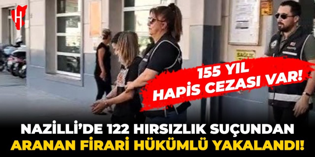 Nazilli’de 155 yıl hapis cezası bulunan firari hükümlü yakalandı