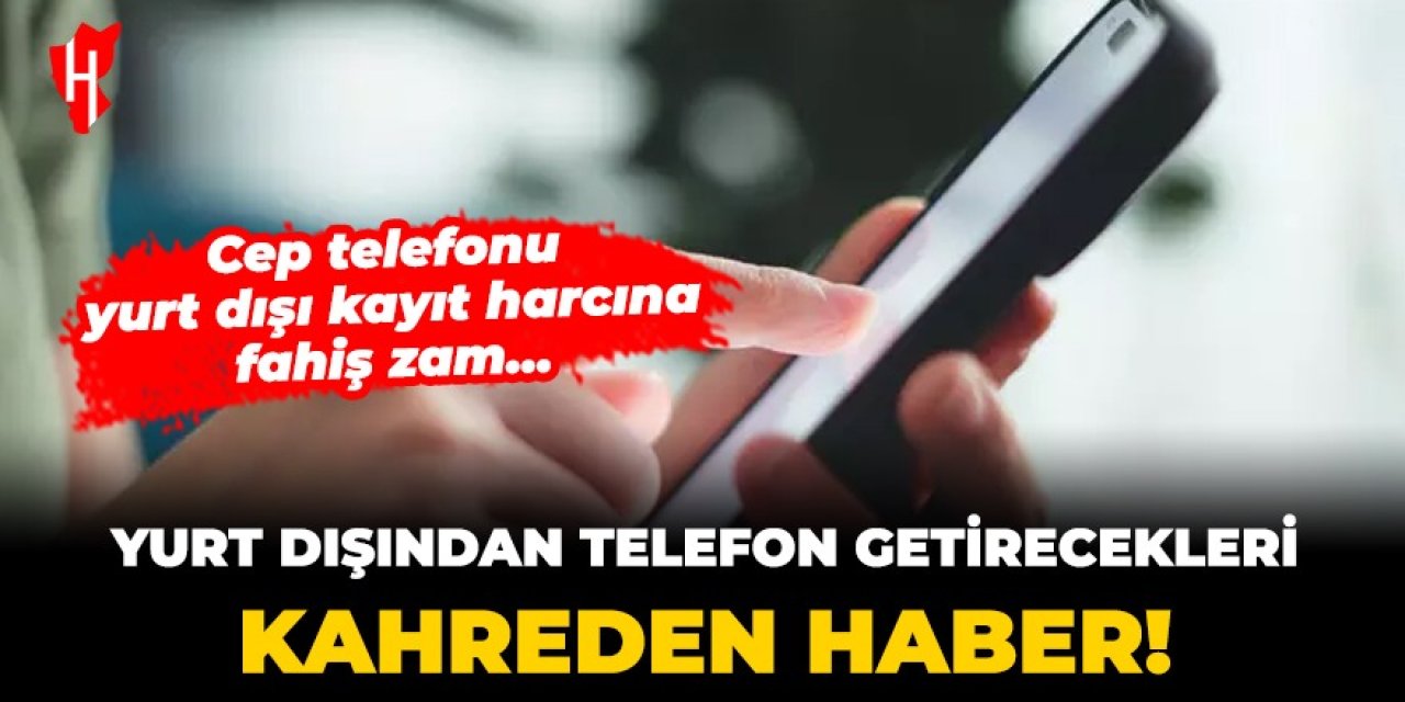 Yurt dışından telefon getirecekleri kahreden haber!