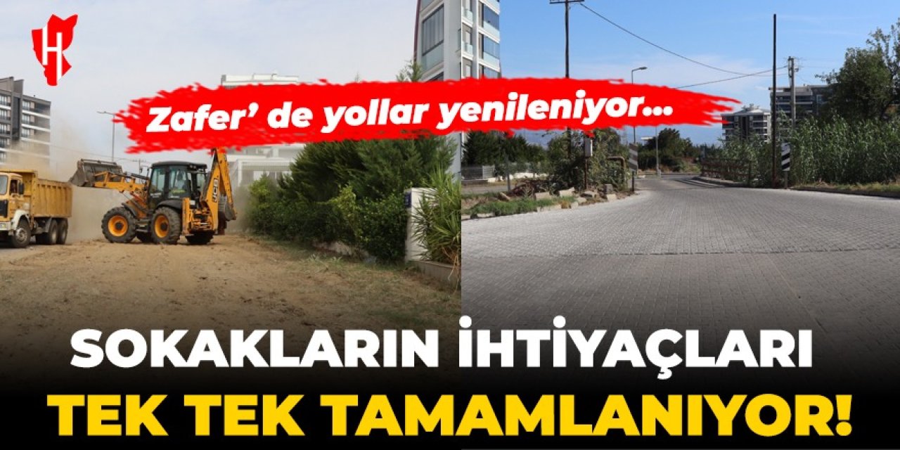 Sokakların ihtiyacı tek tek tamamlanıyor: Zafer'de yollar yenileniyor