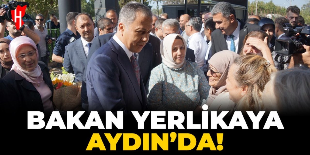 Bakan Yerlikaya Aydın'da