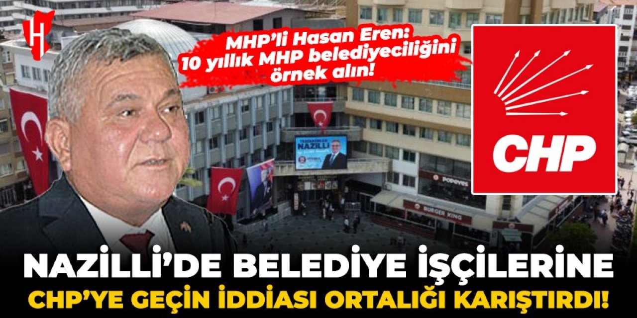 Nazilli’de belediye işçilerine CHP’ye geçin iddiası ortalığı karıştırdı!