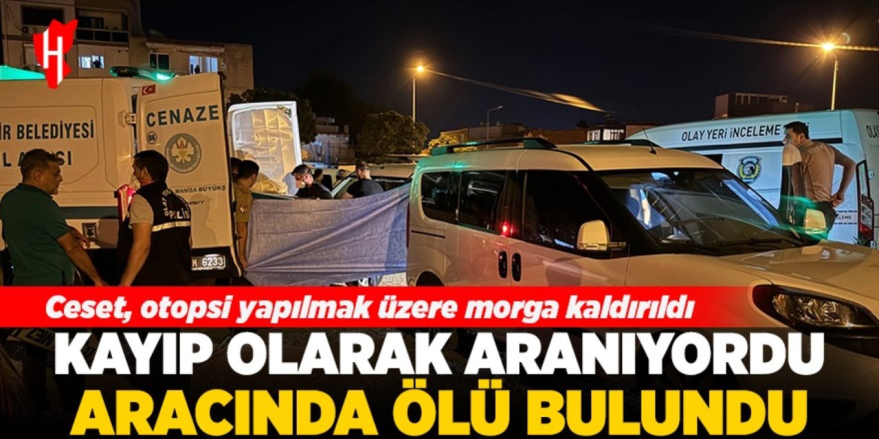 Kayıp olarak aranıyordu, aracında ölü bulundu