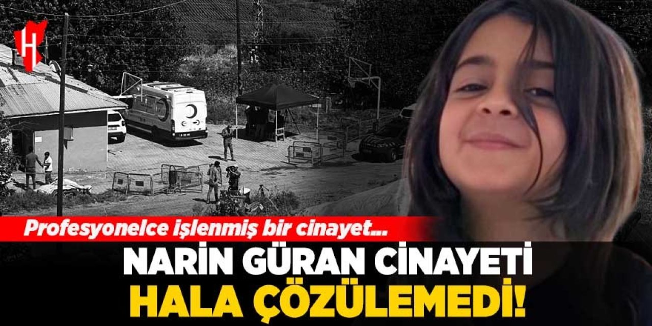 Profesyonelce işlenmiş bir cinayet: Narin Güran cinayeti hala çözülemedi!