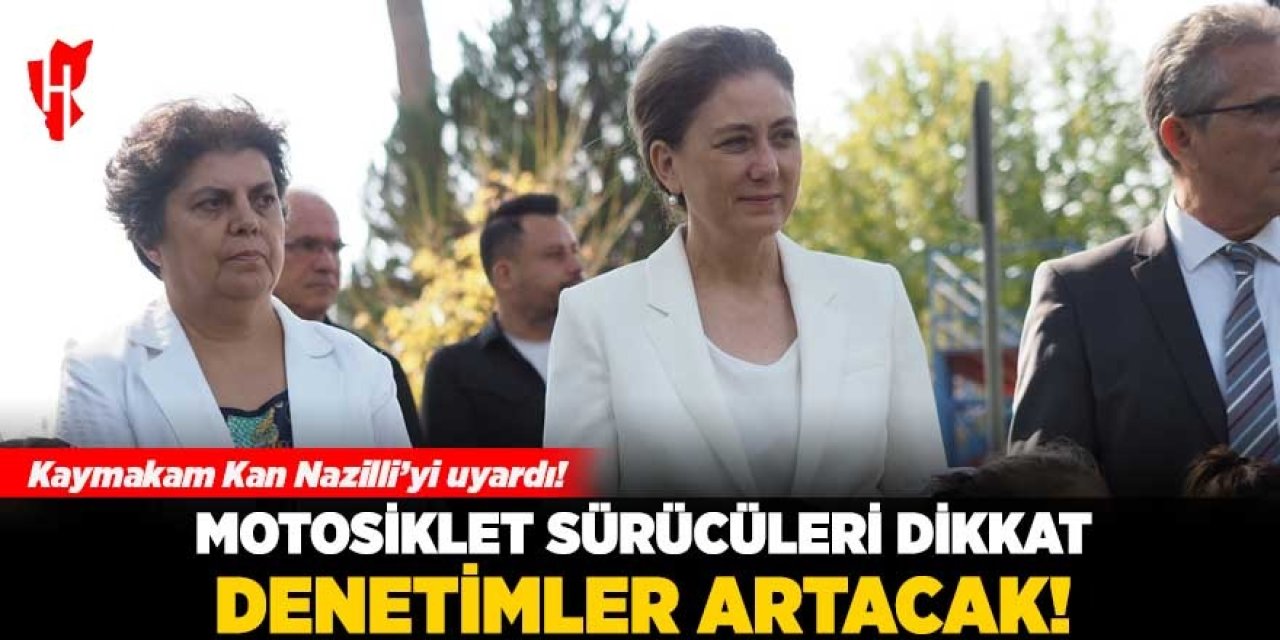 Kaymakam Kan Nazilli’yi uyardı! Motosiklet sürücüleri dikkat: Denetimler artacak