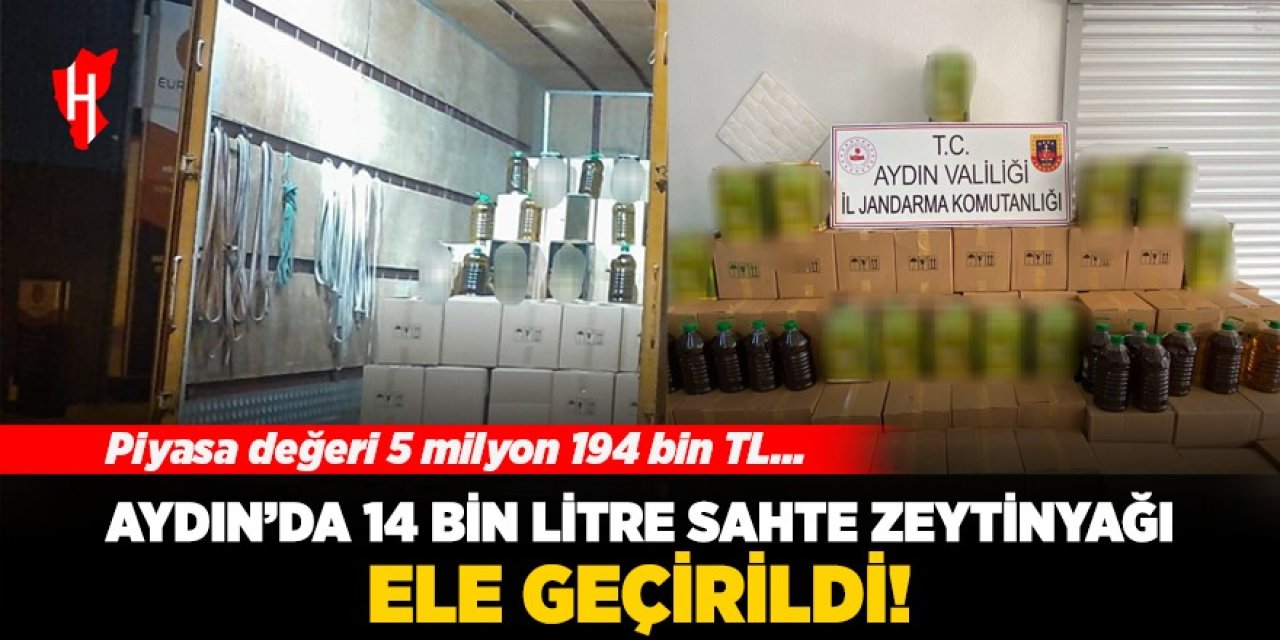 Aydın'da 14 bin litre sahte zeytinyağı ele geçirildi! Piyasa değeri 5 milyon 194 bin TL