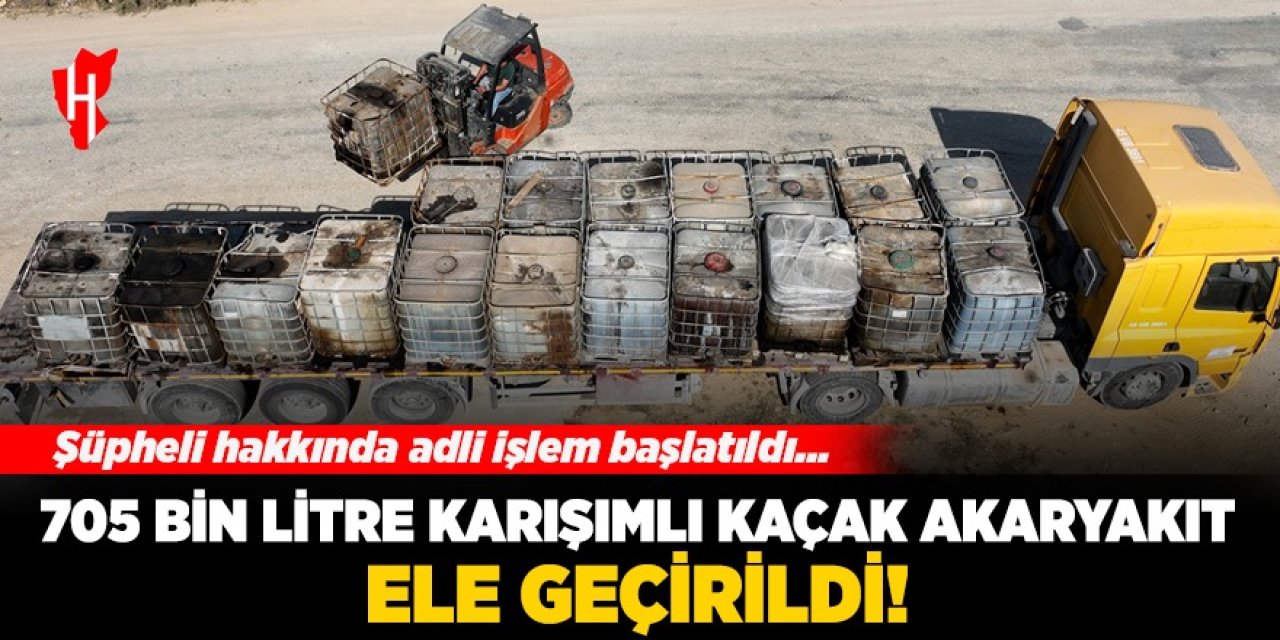 705 bin litre karışımlı kaçak akaryakıt ele geçirildi!